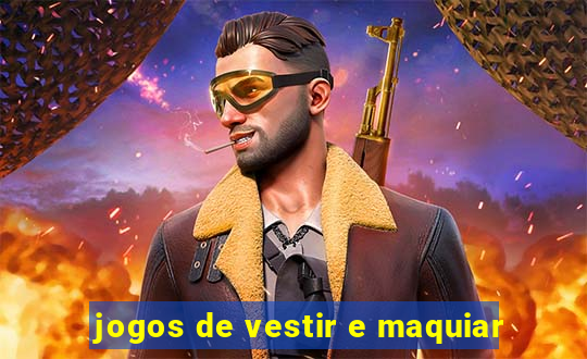 jogos de vestir e maquiar